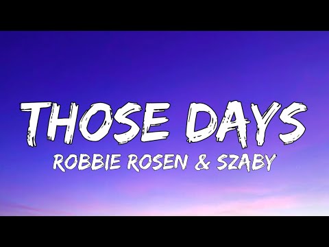Those Days - Robbie Rosen & Szaby (lyrics)