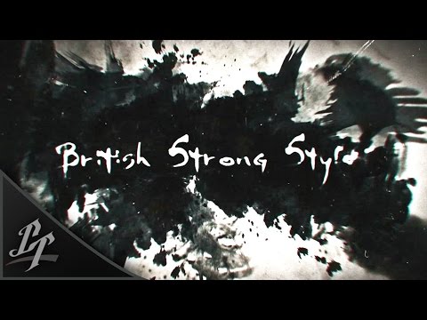 ► British Strong Style || Custom Titantron ᴴᴰ ◄