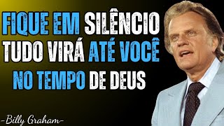 FIQUE EM SILÊNCIO – TUDO VIRÁ ATÉ VOCÊ NO TEMPO DE DEUS - Sermão Clássico Billy Graham