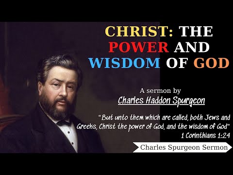 Christ- the Power and Wisdom of God - Charles Spurgeon Sermon | Charles Spurgeon Sermons 2022 - 2023