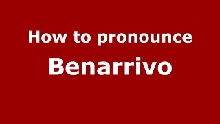 How to pronounce Benarrivo