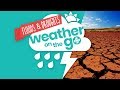 Weather On The Go Ep 3: Floods and Droughts