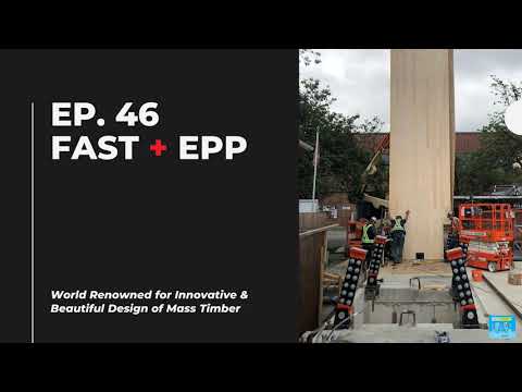Episode 46 - Fast+Epp, a lot more than mass timber