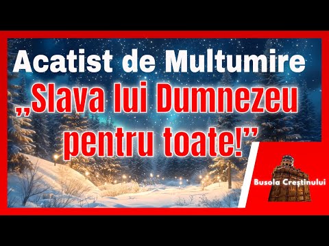 Acatist de multumire Slava lui Dumnezeu pentru toate!  2025 Cantare