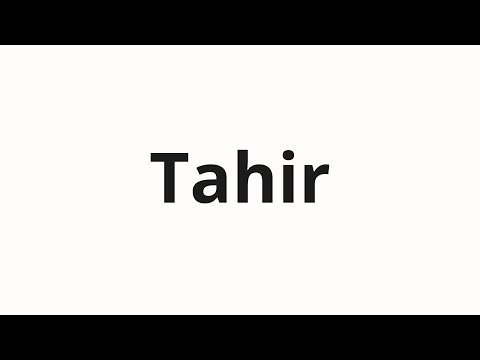 How to pronounce Tahir