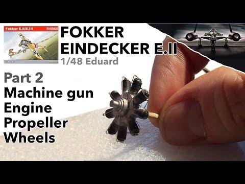 Fokker Eindecker E.II 1/48 Eduard - Part 2 - Machine gun, engine, propeller, wheels - Scale model