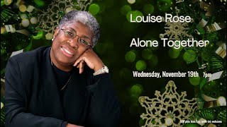 Louise Rose | Alone Together - Nov. 19, 2025