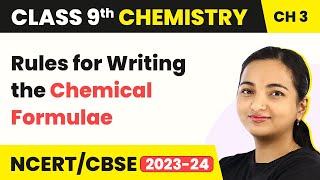Class 9 Chemistry Chapter 3|Rules for Writing the Chemical Formulae -Atoms and Molecules