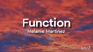 Melanie Martinez - Function (lyrics)