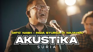 Download lagu Dato' Nash - Pada Syurga Di Wajahmu (LIVE) #Akustikasuria mp3