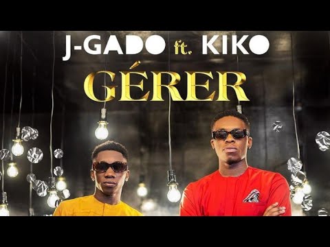 J-GADO FT KIKO-  GÉRER (AUDIO)