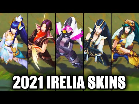 Irelia | All Skins 2021 | League of Legends