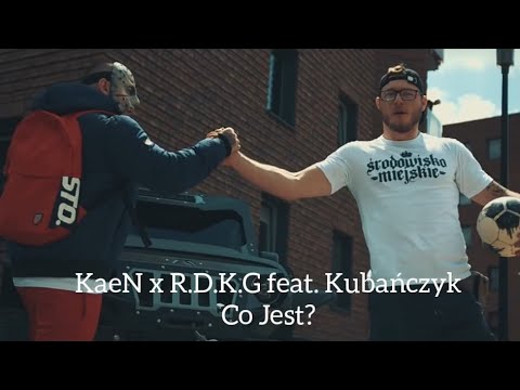 KaeN x R.D.K.G feat. Kubańczyk - Co Jest? (prod. Got Barss)