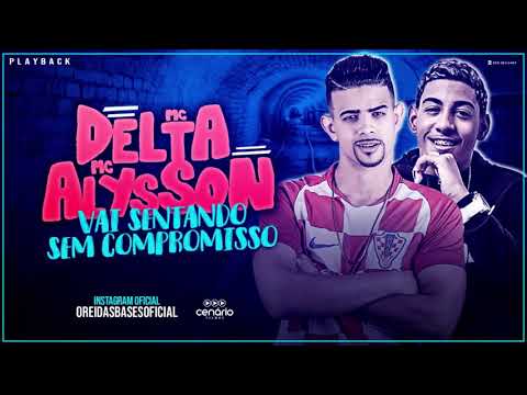 MC DELTA FEAT. MC ALYSSON - VAI SENTANDO SEM COMPROMISSO - PLAYBACK ORIGINAL