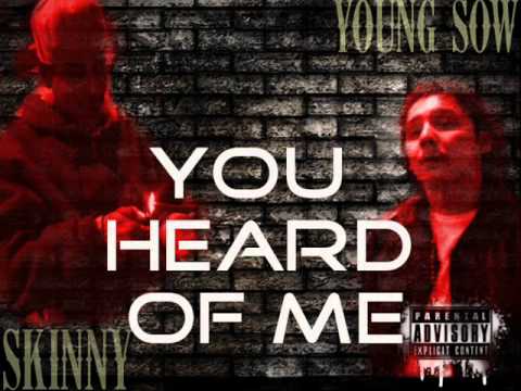 ''YOU HEARD OF ME'' SKINNY FT, YOUNG SOW of GRIMY HUSTLAZ