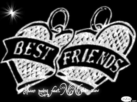 Hlwan paing feat. Ni Ni khin zaw -Best Friend Forever