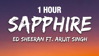 [1 HOUR] Ed Sheeran - Sapphire (Lyrics) ft. Arijit Singh