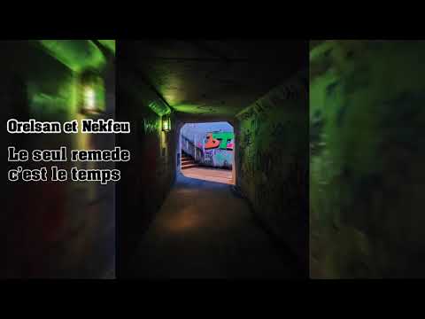 Orelsan et Nekfeu - Le seul remede c'est le temps