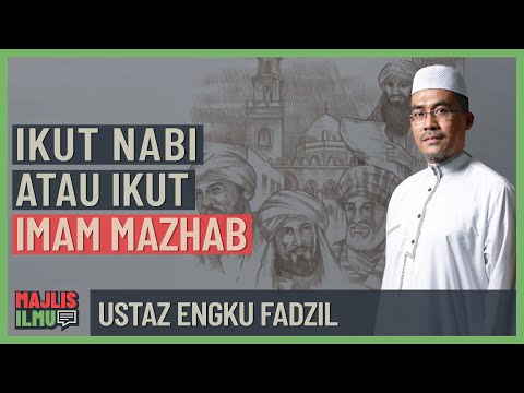 Ustaz Engku Fadzil - Ikut Nabi Atau Ikut Imam Mazhab
