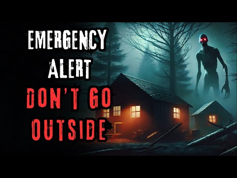 " EMERGENCY ALERT : Don’t Go Outside " Creepypasta