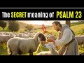 The Hidden SECRET of Psalm 23 That Will CHANGE Your Life..