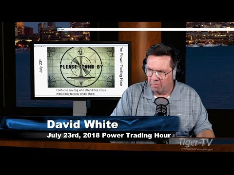 July 23rd Power Trading Hour with David White on TFNN - 2018