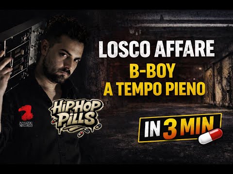 LOSCO AFFARE – B-Boy a tempo pieno | Hip Hop Pills 💊 | 03