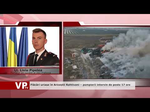 Flăcări uriașe în Ariceștii Rahtivani – pompierii intervin de peste 17 ore