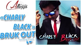 Charly Black - Bruk Out (Audio Stream) Real by Dj Maze