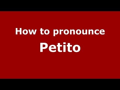 How to pronounce Petito