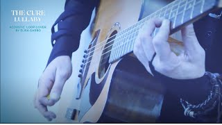 The Cure - Lullaby ( Acoustic Loop Cover )
