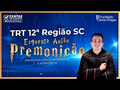 🔥 Esquenta Aulão Premonição TRT 12ª  SC | Raciocínio Lógico Matemático e Estatística!