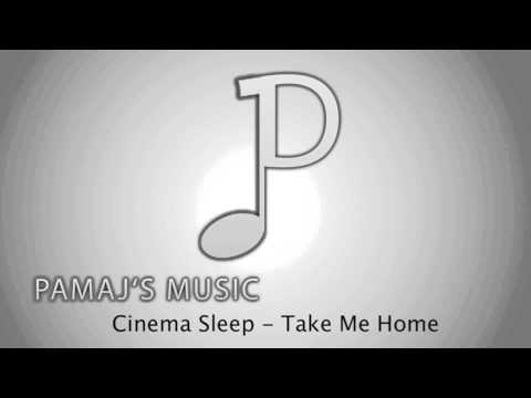 Cinema Sleep - Take Me Home