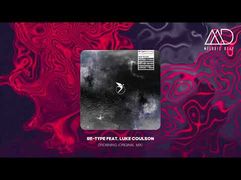 Re-Type Feat. Luke Coulson - Drowning (Original Mix) [Astral Records]