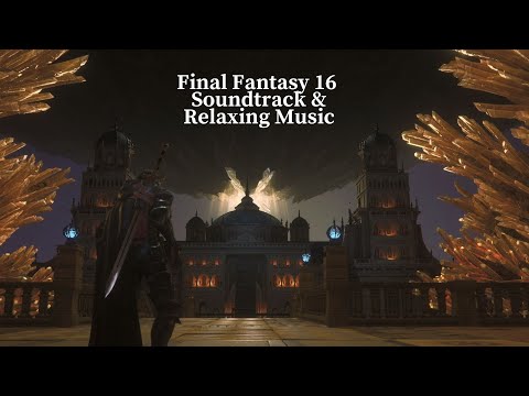 Final Fantasy 16 Soundtrack & Relaxing Music