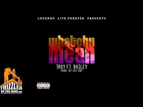 Troy LLF ft. Bailey - Whatchu Mean [Prod. Jay Ant] [Thizzler.com]