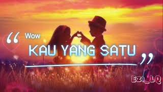 Download lagu Kau Yang Satu➖Wow (Lirik Video) mp3