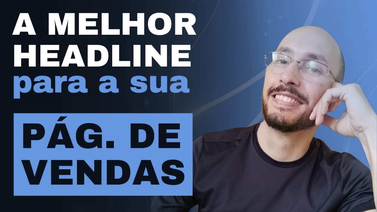 Como Escolher A Melhor Headline Para Sua Página De Vendas?