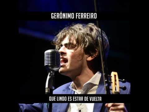 Gerónimo Ferreiro - Que Lindo Es Estar de Vuelta