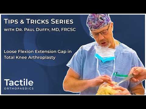 TKA Tips & Tricks: Loose Flexion & Extension Gaps