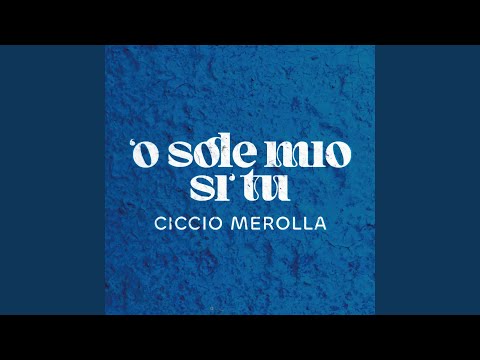 'O Sole mio si' tu