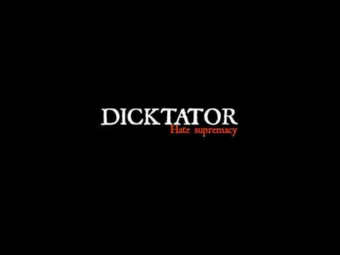DICKTATOR - Hate Supremacy