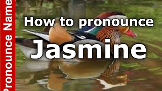 How to pronounce Jasmine