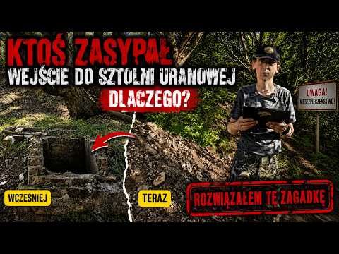 Wiem KTO i DLACZEGO zasypał sztolnię uranową! (Moje śledztwo)