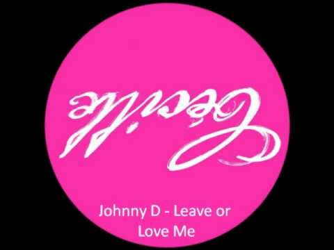 Johnny D - Leave or Love Me.wmv