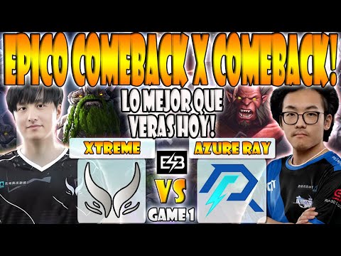 XTREME GAMING VS AZURE RAY BO3[GAME 1]ELIMINACION-AME, XINQ VS FAITH_BIAN -DREAMLEAGUE SEASON 23-ESB
