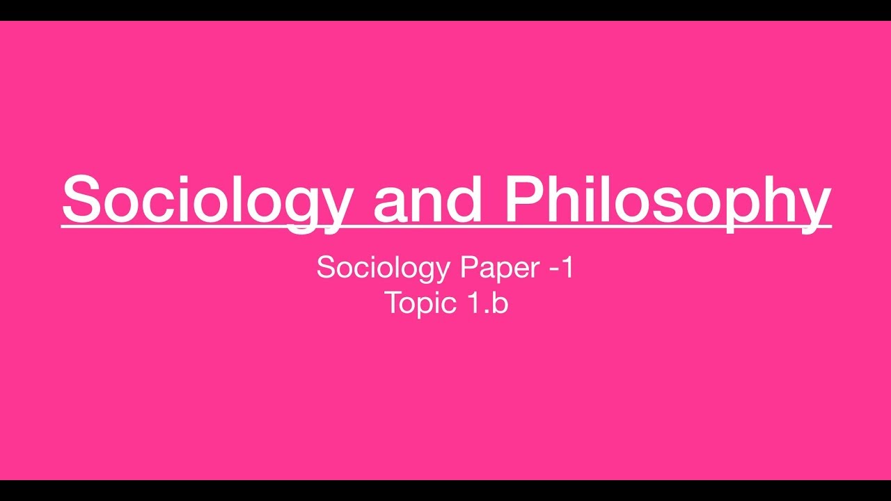 Sociology for UPSC : Socio and Philosophy Comparison - Chapter 1 - Paper 1 - Lecture 54