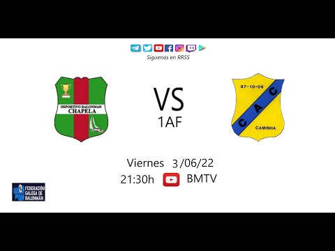 220603 1AF BM CHAPELA - CAC CAMIÑA