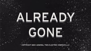 Admiral Twin  - Already Gone