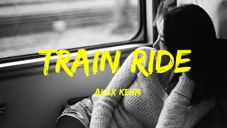 Train Ride - Alex Kehm Lyrics